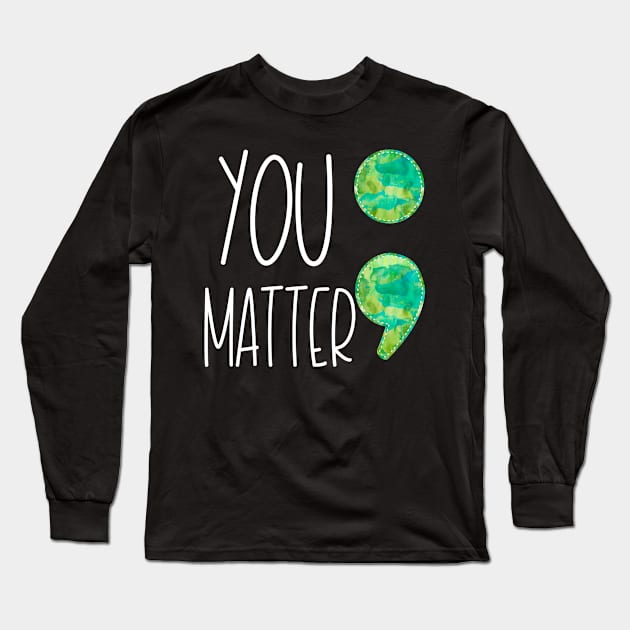 Mental Health Awereness You Matter Semi Colon Long Sleeve T-Shirt by DANPUBLIC